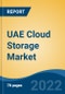 UAE Cloud Storage Market, By Type (Solution and Services), By Deployment Model (Public, Private and Hybrid Cloud), By Organization Size (Small & Medium-Sized Enterprises and Large Enterprises), By Vertical, By Region, Competition Forecast & Opportunities, 2017-2027 - Product Thumbnail Image