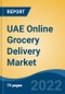 UAE Online Grocery Delivery Market, By Product Category (Fresh Foods, Household Products, Packaged Foods & Beverages, Personal Care, Baby Care, Beauty & Health), By Platform, By Mode of Payment, By Region, Competition Forecast & Opportunities, 2017-2027 - Product Image