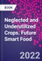 Neglected and Underutilized Crops. Future Smart Food - Product Thumbnail Image