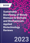 Sustainable Biorefining of Woody Biomass to Biofuels and Biochemicals. Applied Biotechnology Reviews- Product Image
