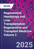 Regenerative Hepatology and Liver Transplantation. Regenerative and Transplant Medicine Volume 2- Product Image