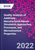 Quality Analysis of Additively Manufactured Metals. Simulation Approaches, Processes, and Microstructure Properties- Product Image