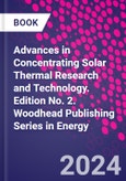 Advances in Concentrating Solar Thermal Research and Technology. Edition No. 2. Woodhead Publishing Series in Energy- Product Image