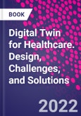 Digital Twin for Healthcare. Design, Challenges, and Solutions- Product Image