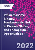 Inflammasome Biology. Fundamentals, Role in Disease States, and Therapeutic Opportunities- Product Image