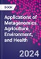 Applications of Metagenomics. Agriculture, Environment, and Health - Product Thumbnail Image
