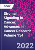 Stromal Signaling in Cancer. Advances in Cancer Research Volume 154- Product Image