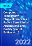 Computed Tomography. Physical Principles, Patient Care, Clinical Applications, and Quality Control. Edition No. 5- Product Image