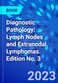 Diagnostic Pathology: Lymph Nodes and Extranodal Lymphomas. Edition No. 3- Product Image
