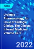 Urologic Pharmacology, An Issue of Urologic Clinics. The Clinics: Internal Medicine Volume 49-2- Product Image