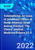Telemedicine, An Issue of Veterinary Clinics of North America: Small Animal Practice. The Clinics: Internal Medicine Volume 52-5- Product Image