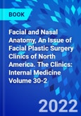 Facial and Nasal Anatomy, An Issue of Facial Plastic Surgery Clinics of North America. The Clinics: Internal Medicine Volume 30-2- Product Image