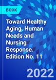 Toward Healthy Aging. Human Needs and Nursing Response. Edition No. 11- Product Image