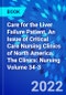 Care for the Liver Failure Patient, An Issue of Critical Care Nursing Clinics of North America. The Clinics: Nursing Volume 34-3 - Product Thumbnail Image