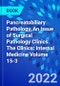 Pancreatobiliary Pathology, An Issue of Surgical Pathology Clinics. The Clinics: Internal Medicine Volume 15-3 - Product Thumbnail Image