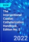 The Interventional Cardiac Catheterization Handbook. Edition No. 5 - Product Image