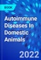Autoimmune Diseases In Domestic Animals - Product Image