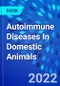 Autoimmune Diseases In Domestic Animals - Product Thumbnail Image