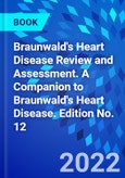 Braunwald's Heart Disease Review and Assessment. A Companion to Braunwald's Heart Disease. Edition No. 12- Product Image
