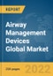 Airway Management Devices Global Market Report 2022 - Product Image