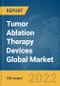 Tumor Ablation Therapy Devices Global Market Report 2022 - Product Thumbnail Image