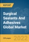 Surgical Sealants And Adhesives Global Market Report 2022 - Product Thumbnail Image