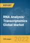 RNA Analysis/ Transcriptomics Global Market Report 2022 - Product Image