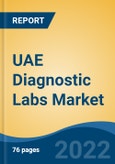 UAE Diagnostic Labs Market, By Provider Type (Hospital-Based v/s Stand-Alone Diagnostic Center), By Test Type (Radiology v/s Pathology), By End User (Corporate Clients, Walk-ins, Referrals), By Region, Competition Forecast & Opportunities, 2017-2028- Product Image