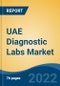 UAE Diagnostic Labs Market, By Provider Type (Hospital-Based v/s Stand-Alone Diagnostic Center), By Test Type (Radiology v/s Pathology), By End User (Corporate Clients, Walk-ins, Referrals), By Region, Competition Forecast & Opportunities, 2017-2028 - Product Thumbnail Image