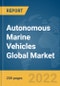 Autonomous Marine Vehicles Global Market Report 2022 - Product Thumbnail Image
