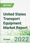 United States Transport Equipment Market Report 2022-2026- Product Image