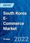 South Korea E-Commerce Market and Forecast 2022-2028 - Product Image