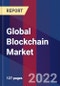 Global Blockchain Market, By Component, By Type, By Application, & By Region - Forecast and Analysis 2022 - 2028 - Product Image