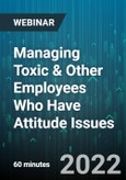 Managing Toxic & Other Employees Who have Attitude Issues - Webinar (Recorded)- Product Image