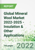 Global Mineral Wool Market 2022-2025 - Insulation & Other Applications- Product Image