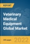 Veterinary Medical Equipment Global Market Report 2022 - Product Thumbnail Image