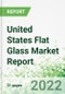 United States Flat Glass Market Report 2022-2026 - Product Thumbnail Image