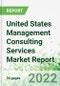 United States Management Consulting Services Market Report 2022-2026 - Product Thumbnail Image