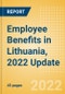 Employee Benefits in Lithuania, 2022 Update - Key Regulations, Statutory Public and Private Benefits, and Industry Analysis - Product Image
