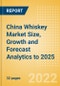 China Whiskey (Spirits) Market Size, Growth and Forecast Analytics to 2025 - Product Thumbnail Image