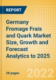 Germany Fromage Frais and Quark (Dairy and Soy Food) Market Size, Growth and Forecast Analytics to 2025- Product Image