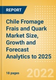 Chile Fromage Frais and Quark (Dairy and Soy Food) Market Size, Growth and Forecast Analytics to 2025- Product Image