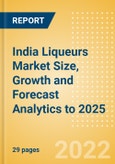 India Liqueurs (Spirits) Market Size, Growth and Forecast Analytics to 2025- Product Image