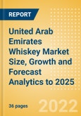 United Arab Emirates (UAE) Whiskey (Spirits) Market Size, Growth and Forecast Analytics to 2025- Product Image