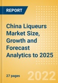 China Liqueurs (Spirits) Market Size, Growth and Forecast Analytics to 2025- Product Image