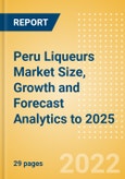 Peru Liqueurs (Spirits) Market Size, Growth and Forecast Analytics to 2025- Product Image