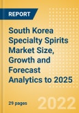 South Korea Specialty Spirits (Spirits) Market Size, Growth and Forecast Analytics to 2025- Product Image