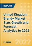 United Kingdom (UK) Brandy (Spirits) Market Size, Growth and Forecast Analytics to 2025- Product Image