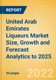 United Arab Emirates (UAE) Liqueurs (Spirits) Market Size, Growth and Forecast Analytics to 2025- Product Image