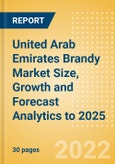 United Arab Emirates (UAE) Brandy (Spirits) Market Size, Growth and Forecast Analytics to 2025- Product Image